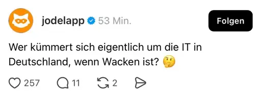 Wer kümmert sich eigentlich um die IT, wenn Wacken ist? Nachdenksmiley.